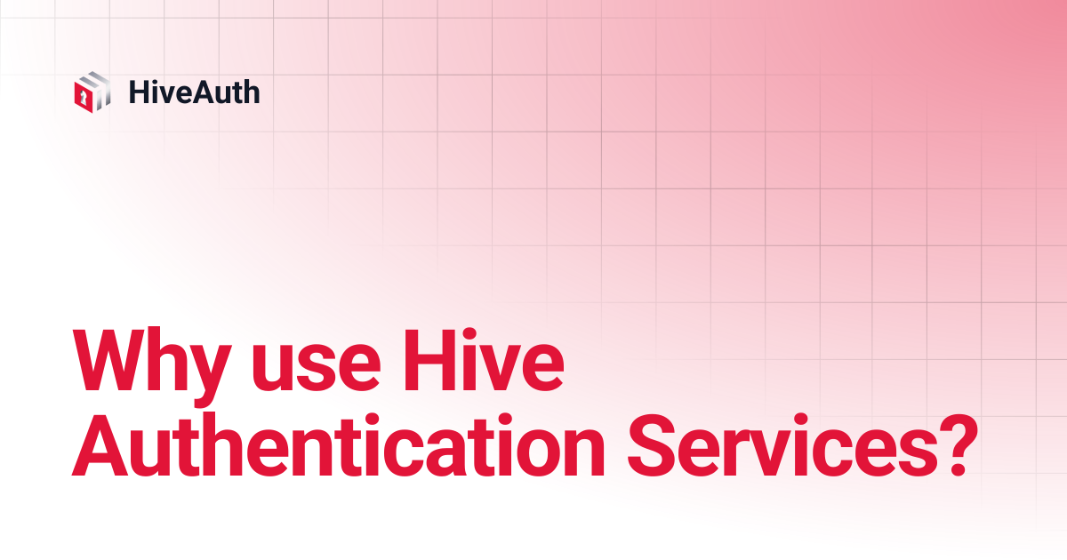 Why use Hive Authentication Services? | HiveAuth